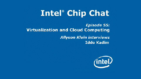 Virtualization and Cloud Computing – Intel Chip Chat – Episode 55