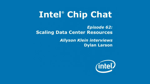 Scaling Data Center Resources – Intel Chip Chat – Episode 62
