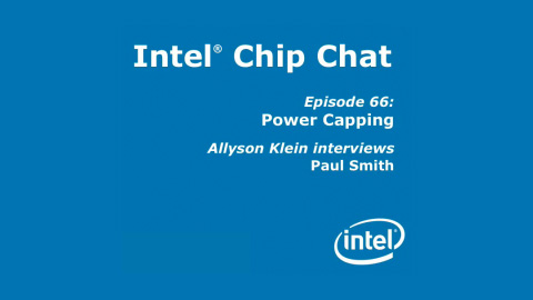Power Capping – Intel Chip Chat – Episode 66