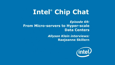 From Micro-servers to Hyper-scale – Intel Chip Chat – Episode 69